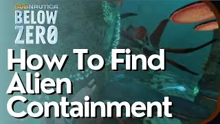 How To Find Alien Containment In Subnautica Below Zero