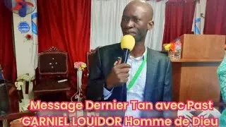 Message Dernier Tan avec Past GARNIEL LOUIDOR Homme de Dieu L'&eacute;vangile Ciel Vine B&eacute;ni Nann Nou 