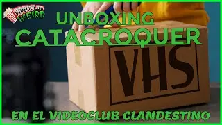 UNBOXING CATACROQUER en el VIDEOCLUB CLANDESTINO 2 (especial MANDANGA)