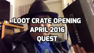 Loot Crate Opening April 2016: Quest for the Crate