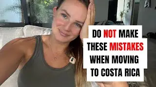 5 Mistakes to Avoid When Moving to Costa Rica