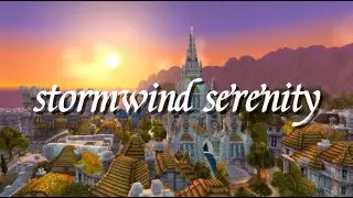 stormwind serenity 🏰✨🌅 | warcraft music + asmr