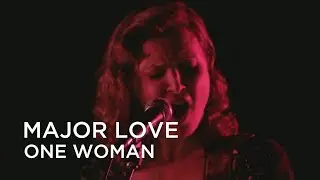 Major Love | One Woman | First Play Live