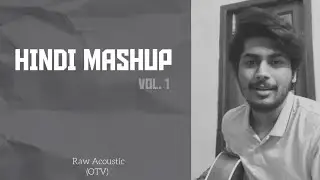 Hindi Songs Mashup Vol. 1 | Raw Acoustic (One Take Video) | JUBIN