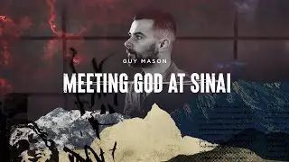 Meeting God at Sinai (Exodus 19:1-25)