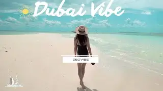 Dubai Vibe -  habibi come to Dubai 🏙️  ( Relax Music / Geovibe / Magic Music )