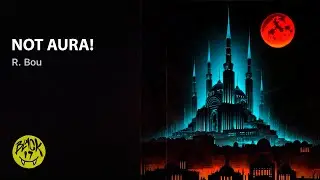 R. Bou - NOT AURA! (Official Audio)
