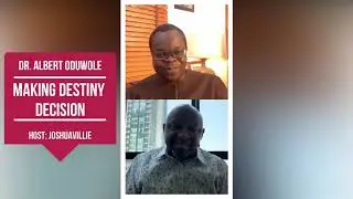 MAKING DESTINY DECISIONS | DR ALBERT ODUWOLE | JOSHUA VILLIE