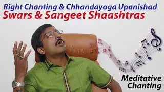 Right Chanting & Chhandyoga Upanishad | Svars, Sangeet Shaashtra & Vedas | Advance Sanskrit