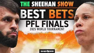 The Sheehan Show: Best Bets for PFL 9 | Finals