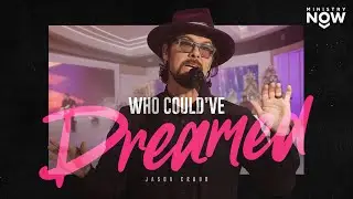 Who Could've Dreamed | Jason Crabb