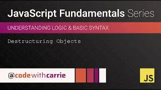 Destructuring Objects | JavaScript Fundamentals Series