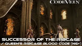 Code Vein - S. of the Ribcage / Queen's Ribcage Blood Code (NG+)