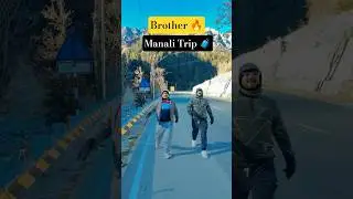 Brother 🔥🧳manali trip 🧳#travel #youtubeshorts #viral#sssband