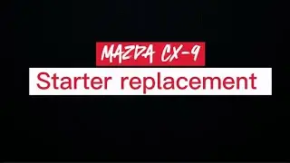Mazda CX-9 starter replacement