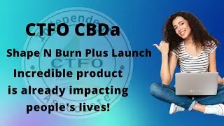 CTFO CBDa Shape N Burn Plus Launch