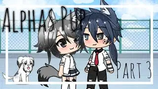 || Alpha's Pup || Part 3 || Gacha Life Mini Movie || GLMM ||