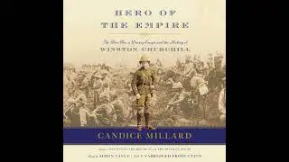 Hero of the Empire: The Boer War, a Daring Escape, and the Making of Winston Churchill