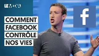 COMMENT FACEBOOK CONTRÔLE NOS VIES