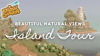BEAUTIFUL NATURAL VIEWS ISLAND TOUR | Animal Crossing New Horizons