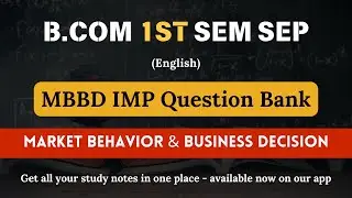 Market Behavior & Business Decision (MBBD) | Important Question Bank in English | B.Com 1st SEM SEP