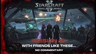 StarCraft 2: Heart of the Swarm | Mission 16: With Friends Like These... (No Commentary)