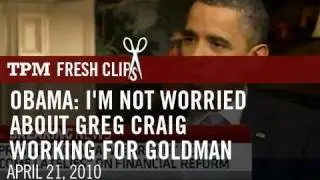 Obama: I'm Not Worried About Greg Craig Working For Goldman