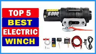 Top 5 Best Electric Winch Of 2023