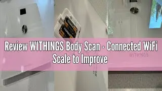 Review WITHINGS Body Scan - Connected WiFi Scale to Improve Your Health, BIA Personal Scale, Body Co