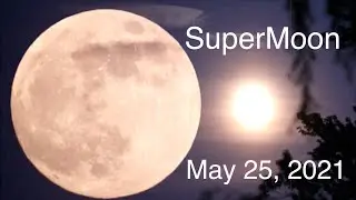 SuperMoon, Full Moon Rising, Lunar Eclipse Night - May 25, 2021