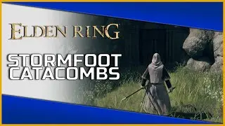 Stormfoot Catacombs Location Guide - Elden Ring