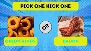 Pick One Kick One (Food Edition) | Quiz | Quiz Gen