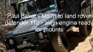 Пол Бейкер &mdash; от BMW M57 до Land Rover Defender 110 &mdash; выравнивание двигателя, подготовка к креплению