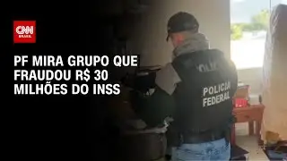 Opera&ccedil;&atilde;o da PF mira grupo que fraudou R$ 30 milh&otilde;es do INSS | LIVE CNN