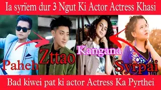 Ia syr&iuml;em dur 3 Ngut Ki Actor Actress Khasi bad kiwei pat ki actor Actress Ka Pyrthei ft Paheh