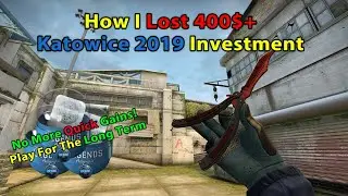 How I Lost 400$ In my Katowice 2019 Investment!