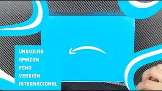 Unboxing y configuraci&oacute;n Amazon Echo versi&oacute;n internacional, optimizado para Costa Rica