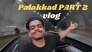 PALAKKAD PART 2 TRAVEL VLOG | THIS PLACE IS PEACE 😍
