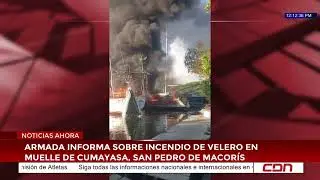 Armada informa sobre incendio de velero en Muelle de Cumayasa, San Pedro de Macor&iacute;s
