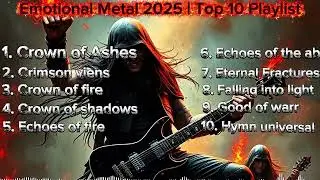 Darkness and Beauty: Top 10 Emotional Metal Songs 2025