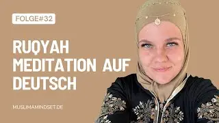 #32 Islamische Meditation Ruqyah auf Deutsch: Heilung & Schutz mit Quran und Sunnah