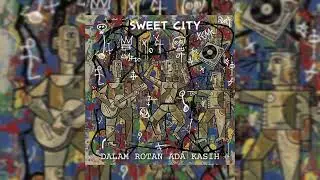 Sweet City - Dalam Rotan Ada Kasih