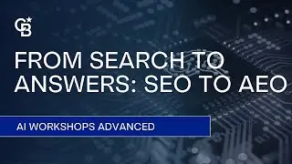From Search to Answers: SEO to AEO / AI Workshops / Advanced