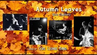 Autumn leaves (Eric Clapton) | Cure Lounge Band