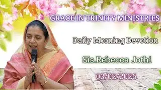 Grace in Trinity ministries || 03-02-2026 || Daily Morning Devotion by Sis.Rebecca Jothi