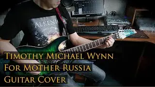 Timothy Michael Wynn - For Mother Russia (Guitar Cover) (Red Alert 3)