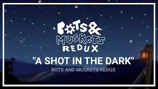 A Shot In The Dark - Bots & Muskets Redux OST