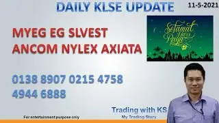 Daily KLSE Update - 11-5-2021 - MYEG EG SLVEST ANCOM NYLEX AXIATA