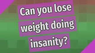 Can you lose weight doing insanity?