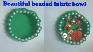 How to make a beaded fabric bowl | Sewing Clip Bowl | Mini Fabric storagebasket |
